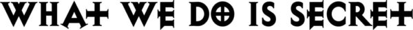 RG_WWDIS_LOGOTYPE_2-1024x77-600x45-1 Text: "What We Do Is Secret" in black.